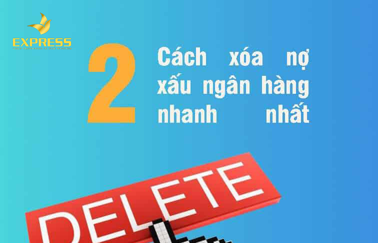 Cách xóa nợ xấu ngân hàng nhanh chóng, dễ dàng