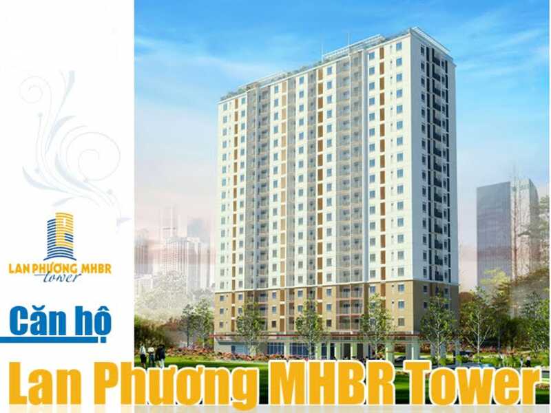THÔNG TIN DỰ ÁN  LAN PHƯƠNG MHBR TOWER