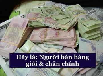 HÃY LÀ NGƯỜI BÁN HÀNG GIỎI VÀ CHÂN CHÍNH ( PHẦN 1)