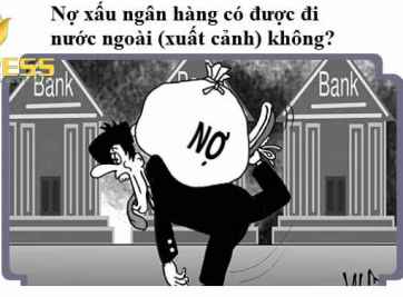 Nợ xấu có đi nước ngoài được không? Khi nào không được?