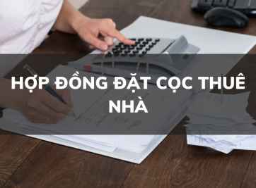 Tìm hiểu về mẫu hợp đồng đặt cọc thuê nhà mới nhất