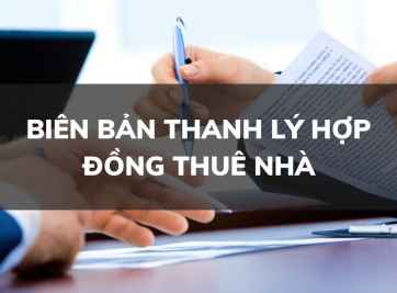 Tìm hiểu mẫu văn bản biên bản thanh lý hợp đồng cho thuê nhà