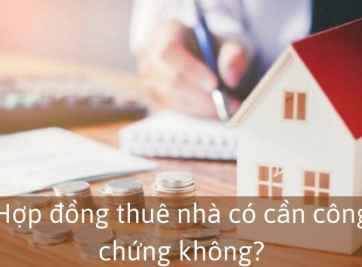 [Giải đáp] Hợp đồng thuê nhà trọ có cần công chứng không?