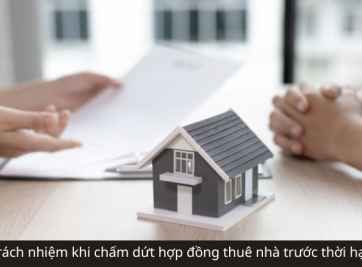 Trách nhiệm khi chấm dứt hợp đồng thuê nhà trước thời hạn