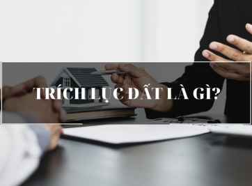 Trích lục đất là gì - Có nên mua đất chỉ có giấy trích lục đất hay không?