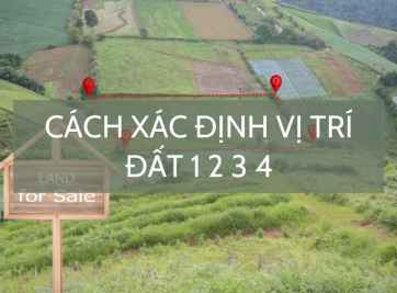 Cách xác định vị trí đất 1 2 3 4 nhanh nhất để đầu tư