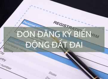 Mẫu đơn đăng ký biến động đất đai mới và đầy đủ, chi tiết