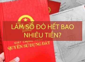 Làm sổ đỏ hết bao nhiêu tiền? Quy trình thực hiện và thủ tục