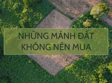 [Giải đáp] Những mảnh đất không nên mua