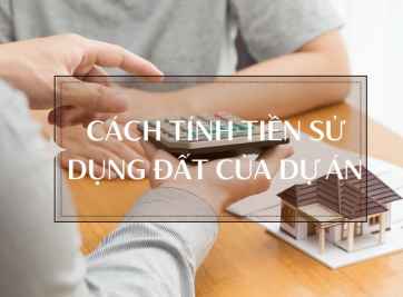 Tiền sử dụng đất là gì? Cách tính tiền sử dụng đất của dự án chuẩn xác nhất