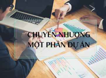 Những thông tin cần biết về chuyển nhượng một phần dự án