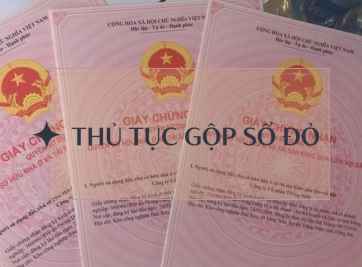 Thông tin quan trọng về thủ tục gộp sổ đỏ bạn nên biết