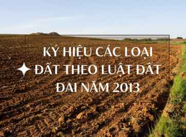 Các ký hiệu dùng để phân biệt 3 loại đất theo Luật đất đai 2013