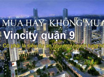 ĐÁNH GIÁ &#038; PHÂN TÍCH VINHOMES QUẬN 9 MUA HAY KHÔNG ?